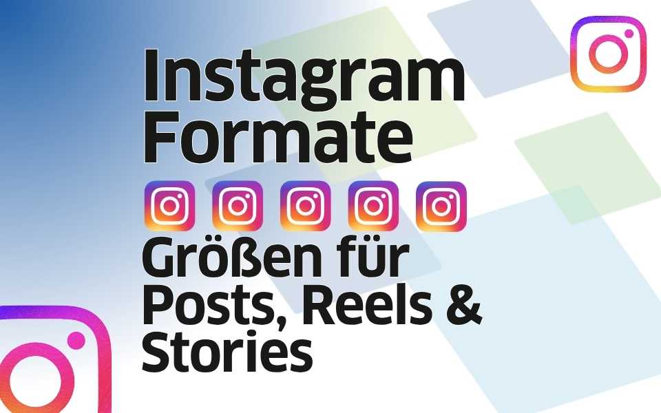 Titelgrafik mit dem Text Instagram Formate und Größen für Posts, Reels und Stories