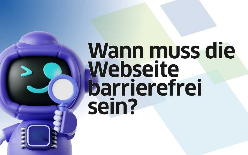 Illustration mit Lupe und der Frage „Wann muss die Webseite barrierefrei sein?“